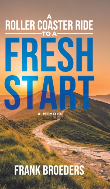 A Roller Coaster Ride to a Fresh Start : A Memoir, Hardback Book