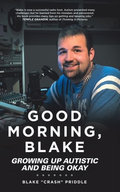 Good Morning, Blake : Growing Up Autistic and Being Okay, Hardback Book