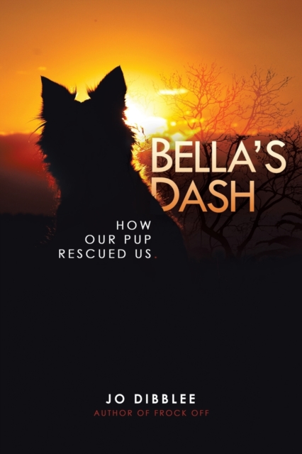 Bella's Dash : How Our Pup Rescued Us, Paperback / softback Book