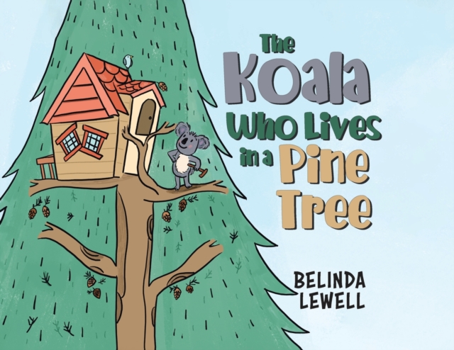The Koala Who Lives in a Pine Tree, Paperback / softback Book