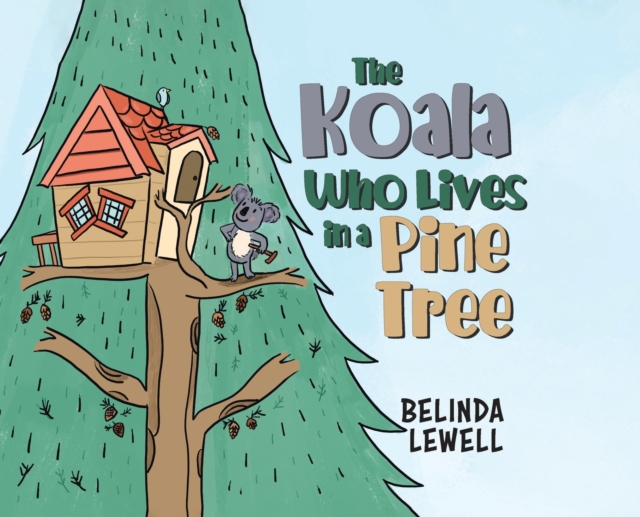 The Koala Who Lives in a Pine Tree, Hardback Book