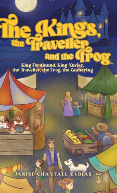 The Kings, the Traveller and the Frog : King Ferdinand, King Xavier, the Traveller, the Frog, the Gathering, Hardback Book