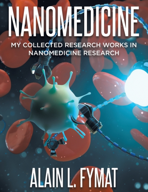 Nanomedicine : My Collected Research Works in Nanomedicine Research, Paperback / softback Book