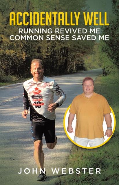 Accidentally Well: Running Revived Me. Common Sense Saved Me, EPUB eBook