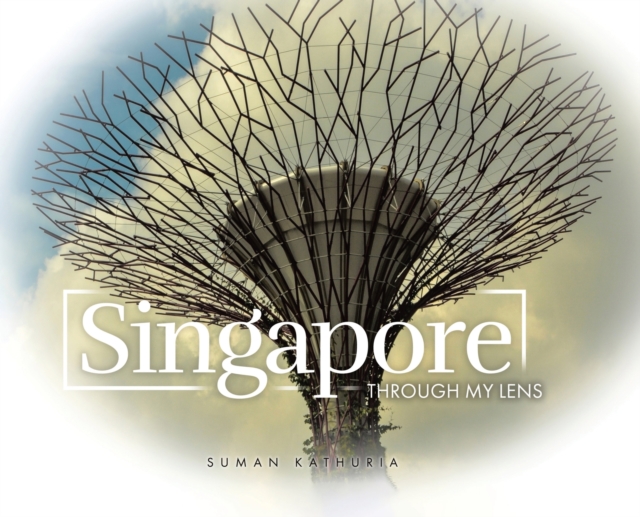 Singapore : Through My Lens, Hardback Book