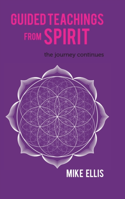 Guided Teachings from Spirit : The Journey Continues, Hardback Book