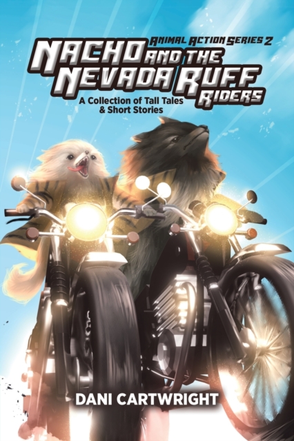 Nacho and the Nevada Ruff Riders : A Collection of Tall Tales & Short Stories, Paperback / softback Book