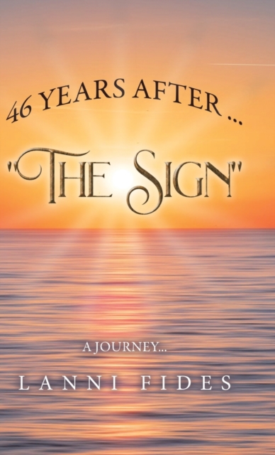 46 Years After ... "The Sign" : A Journey, Hardback Book