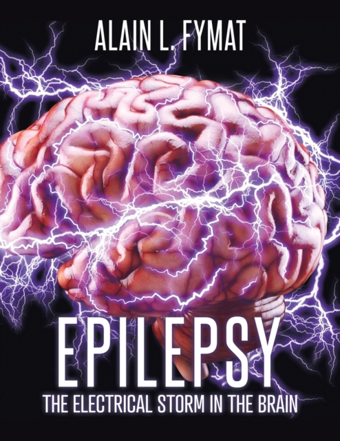 Epilepsy : The Electrical Storm in the Brain, Paperback / softback Book