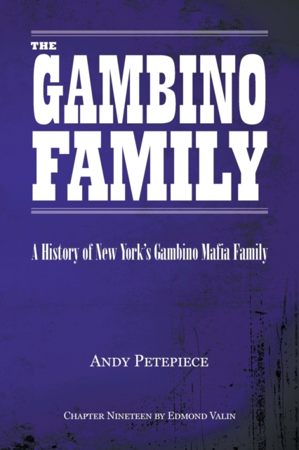 The Gambino Family : A History of New York's Gambino Mafia Family, Paperback / softback Book