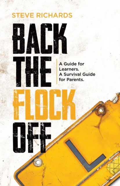 Back the Flock Off : A Guide for Learners. A Survival Guide for Parents., Paperback / softback Book