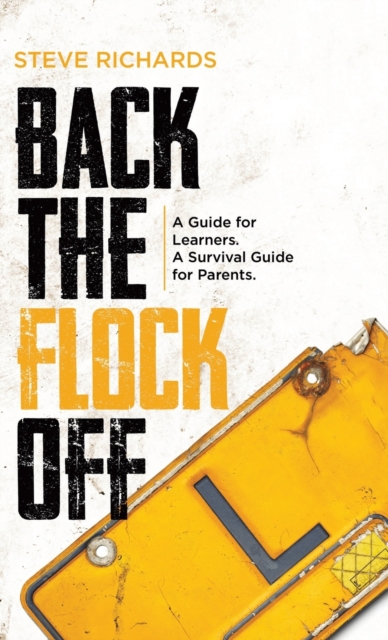 Back the Flock Off : A Guide for Learners. A Survival Guide for Parents., Hardback Book