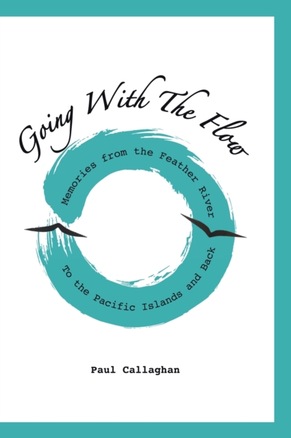 Going with the Flow : Memories From the Feather River to the Pacific Islands and Back, Hardback Book