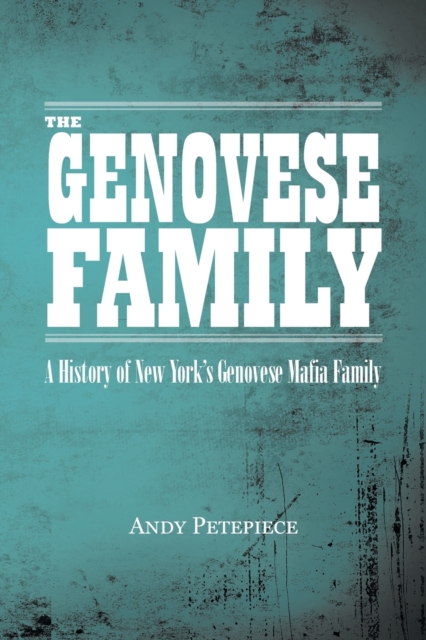 The Genovese Family : A History of New York's Genovese Mafia Family, Paperback / softback Book