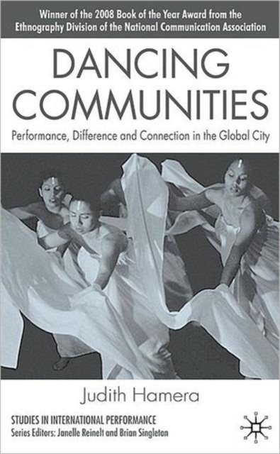 Dancing Communities : Performance, Difference and Connection in the Global City, Hardback Book