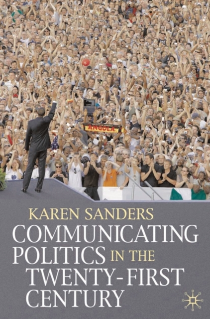 Communicating Politics in the Twenty-First Century, Hardback Book