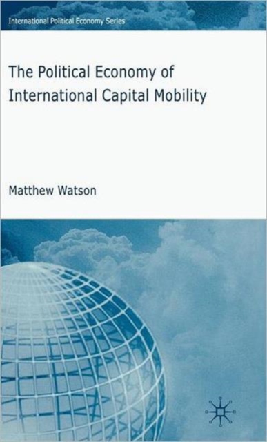 The Political Economy of International Capital Mobility, Hardback Book
