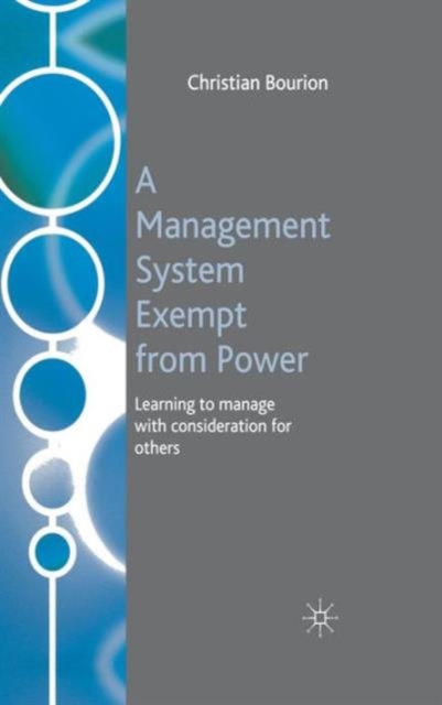 A Management System Exempt from Power : Learning to Manage with Consideration for Others, Hardback Book