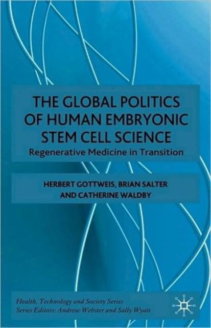 The Global Politics of Human Embryonic Stem Cell Science : Regenerative Medicine in Transition, Hardback Book
