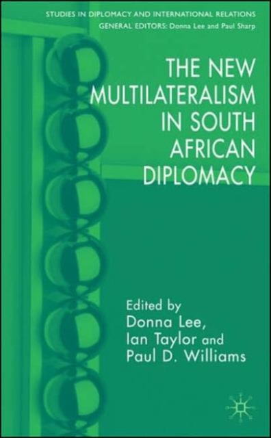 The New Multilateralism in South African Diplomacy, Hardback Book