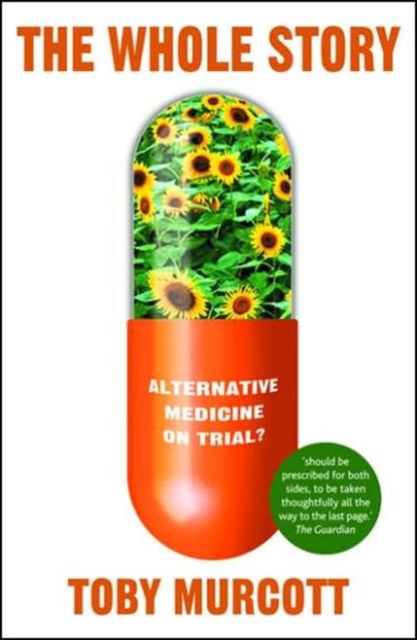 The Whole Story : Alternative Medicine on Trial?, Paperback / softback Book