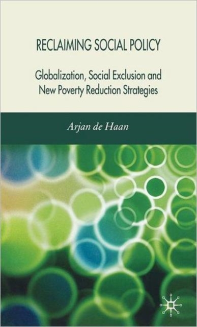 Reclaiming Social Policy : Globalization, Social Exclusion and New Poverty Reduction Strategies, Hardback Book