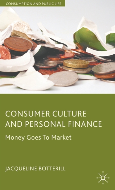 Consumer Culture and Personal Finance : Money Goes to Market, Hardback Book