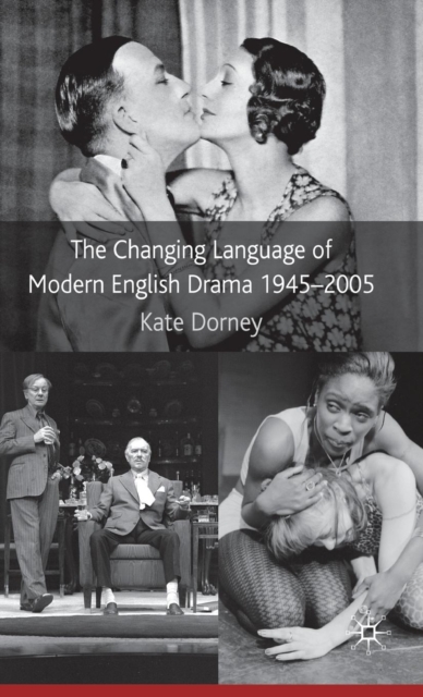 The Changing Language of Modern English Drama 1945-2005, Hardback Book