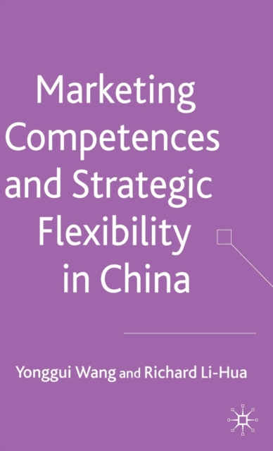 Marketing Competences and Strategic Flexibility in China, Hardback Book