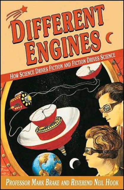 Different Engines : How Science Drives Fiction and Fiction Drives Science, Hardback Book