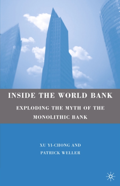 Inside the World Bank : Exploding the Myth of the Monolithic Bank, PDF eBook
