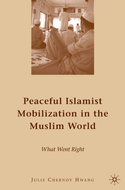 Peaceful Islamist Mobilization in the Muslim World : What Went Right, PDF eBook