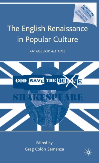 The English Renaissance in Popular Culture : An Age for All Time, Hardback Book