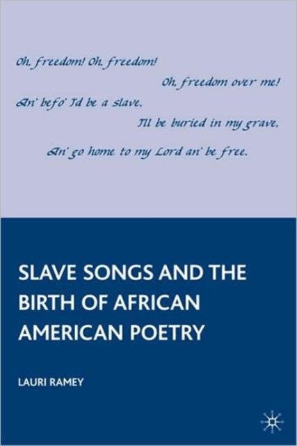 Slave Songs and the Birth of African American Poetry, Paperback / softback Book