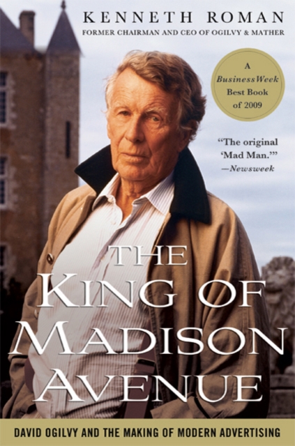 The King of Madison Avenue : David Ogilvy and the Making of Modern Advertising, Paperback / softback Book