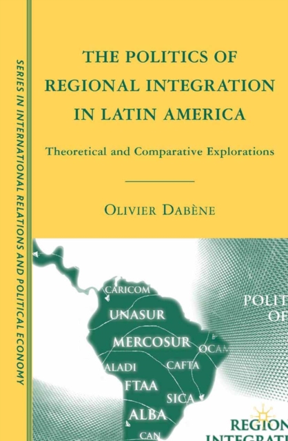 The Politics of Regional Integration in Latin America : Theoretical and Comparative Explorations, PDF eBook