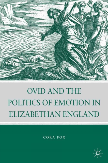 Ovid and the Politics of Emotion in Elizabethan England, PDF eBook