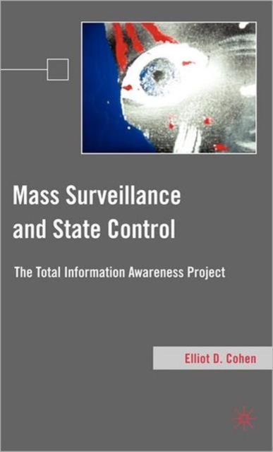 Mass Surveillance and State Control : The Total Information Awareness Project, Hardback Book