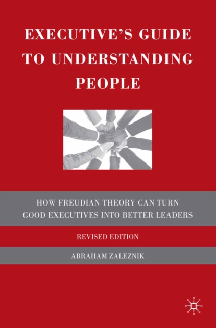 Executive's Guide to Understanding People : How Freudian Theory Can Turn Good Executives into Better Leaders, PDF eBook