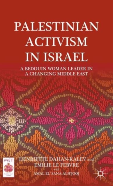 Palestinian Activism in Israel : A Bedouin Woman Leader in a Changing Middle East, Hardback Book