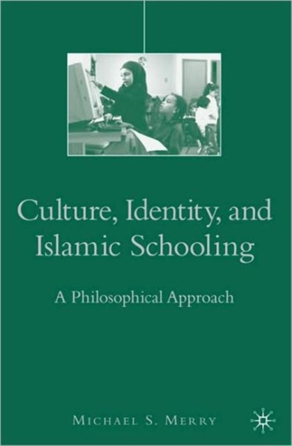 Culture, Identity, and Islamic Schooling : A Philosophical Approach, Paperback / softback Book