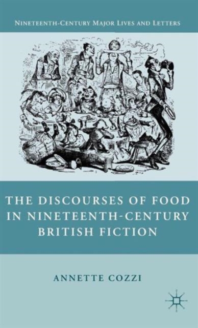 The Discourses of Food in Nineteenth-Century British Fiction, Hardback Book