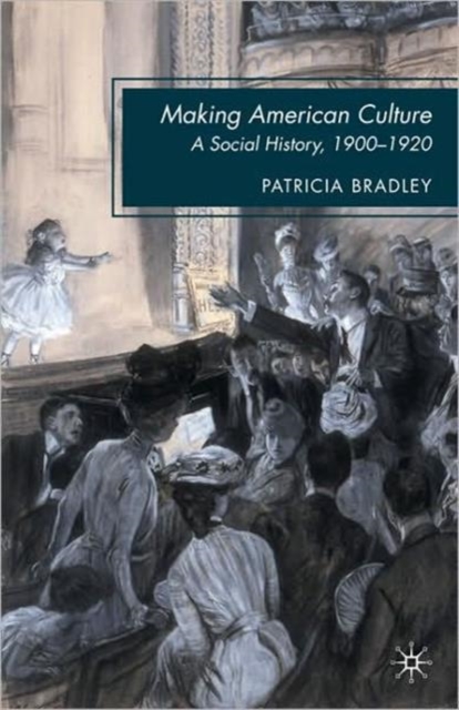 Making American Culture : A Social History, 1900-1920, Paperback / softback Book