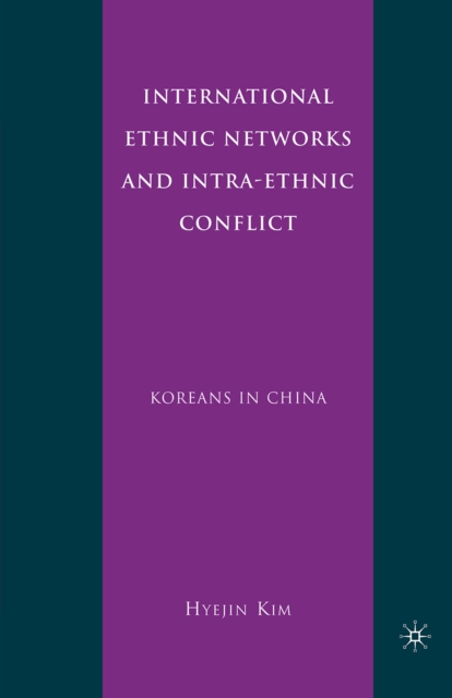 International Ethnic Networks and Intra-ethnic Conflict : Koreans in China, PDF eBook
