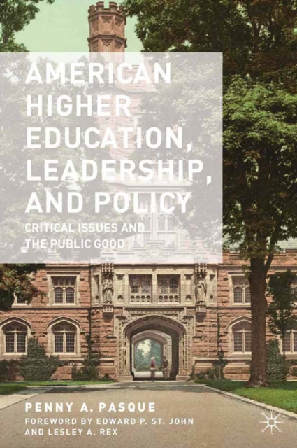 American Higher Education, Leadership, and Policy : Critical Issues and the Public Good, PDF eBook