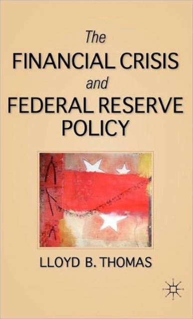 The Financial Crisis and Federal Reserve Policy, Hardback Book