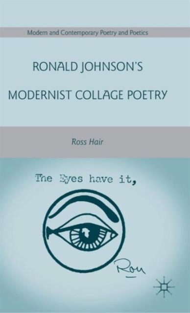 Ronald Johnson’s Modernist Collage Poetry, Hardback Book