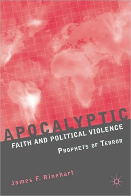 Apocalyptic Faith and Political Violence : Prophets of Terror, Paperback / softback Book
