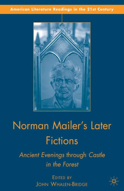 Norman Mailer's Later Fictions : Ancient Evenings Through Castle in the Forest, PDF eBook