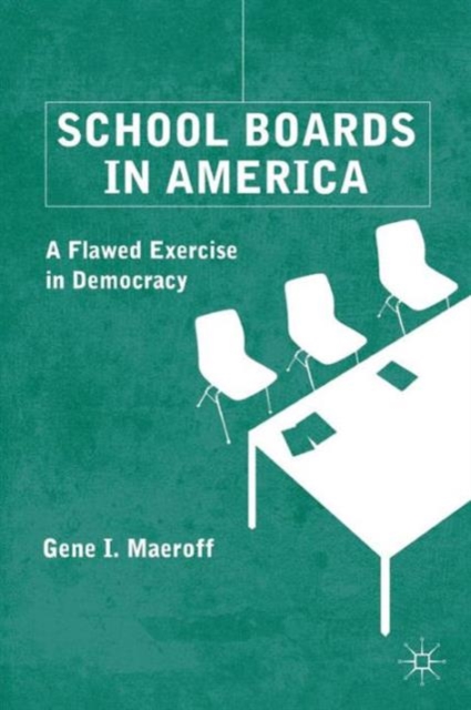 School Boards in America : A Flawed Exercise in Democracy, Paperback / softback Book
